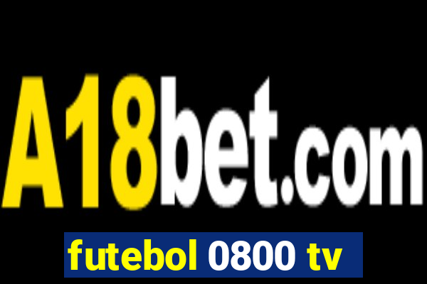 futebol 0800 tv